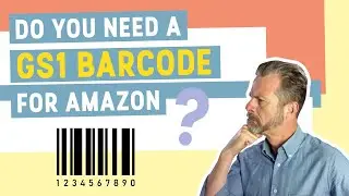 Do You Need A GS1 Barcode For Amazon?
