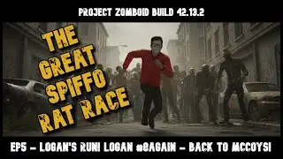 Ep. 5 - Logan's Run! Logan#8Again| Project Zomboid B42.13.2|No Mods|GSRR #ratrace
