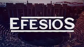 Efesios Parte 6.1 - 11 de Julio 2021