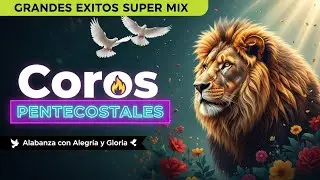 COROS VIEJITOS PERO BONITOS - COROS PENTECOSTALES - MAS DE 100 COROS AVIVAMIENTO PENTECOSTAL
