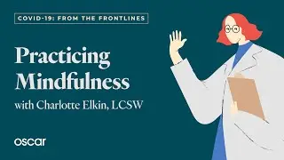COVID-19: From the Frontlines - Practicing Mindfulness