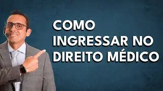 Como ingressar no Direito Médico?