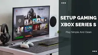 Setup Gaming XBOX Series S Indonesia Tahun 2022