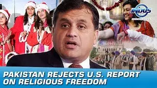 Pakistan Rejects U.S. Report On Religious Freedom | Indus News