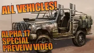 ALPHA 17 SPECIAL PREVIEW VIDEO ALL VEHICLES! | 7 Days to Die