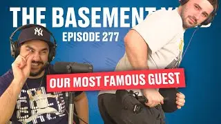 Our Most Famous Guest | The Basement Yard #277