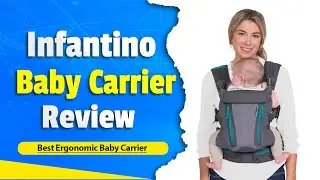 Infantino Baby Carrier Review | Best Ergonomic Baby Carrier for Newborn to Toddler