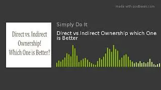 Direct vs. Indirect Property Investment: What&rsquo;s Right for You? | Simply Do It