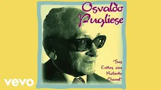 Osvaldo Pugliese, Roberto Chanel - El Tango Es Una Historia