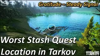 The Worst Stash Quest Location in all of Tarkov - Gratitude - Steady Signal - Tarkov Shooter Part 7