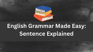 Sentence | Simple, Compound & Complex | Easy English Grammar | Let's start with English 