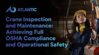 Crane Inspection and Maintenance: Achieving Full OSHA Compliance and Operational Safety