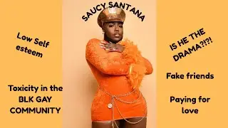 Saucy Santana Can't Keep No Friends + Toxicity In Black Gay Community 🏳️&zwj;🌈