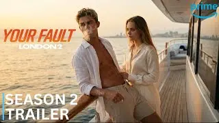 YOUR FAULT: LONDON SEASON 2 (2026) &ndash; OFFICIAL TRAILER | She Wants His Future