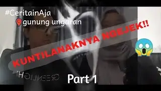 CERITA HOROR - GUNUNG UNGARAN -  _ KUNTILANAKNYA NGEJEK - UNGARAN - SEMARANG  #CERITAIN AJA #PART1