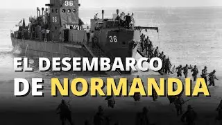 Desembarco de Normand&iacute;a - 6 de Junio de 1944 - Toda la historia
