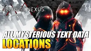 Scarlet Nexus - All Mysterious Text Data Locations (Knowledge Of The Past Trophy / Achievement)