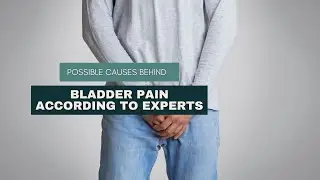 Possible Causes Behind Bladder Pain According to Experts