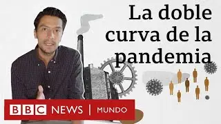 La “doble curva” del coronavirus y el “falso dilema” entre salvar vidas o la economía
