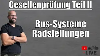 Datenbussysteme und Radstellungen: Vorbereitung Gesellenprüfung Teil2 Kfz Winter 2023