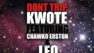 Kwote Feat. Leo & Chawko Erston - Don't Trip