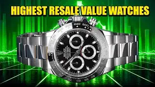 10 Watches That Make You RICH!  Best Resale Value 2025