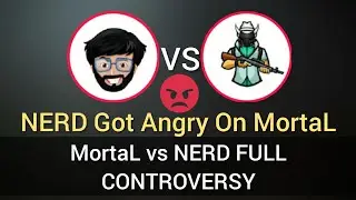 MortaL vs NERD Full Controversy | MortaL Raid on NERD | NERD Angry Reaction | PUBG MOBILE
