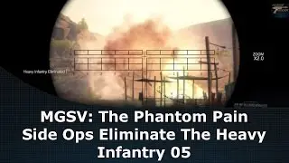 MGSV: The Phantom Pain Side Ops Eliminate The Heavy Infantry 05