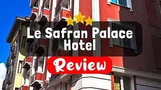 Le Safran Palace Hotel Istanbul Review - Should You Stay At This Hotel?