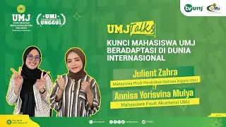 KUNCI MAHASISWA UMJ BERADAPTASI DI DUNIA INTERNASIONAL || UMJ TALKS