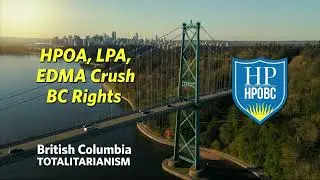 HPOA, LPA, and EDMA Crush Everyone's Rights in BC #bctotalitarianism #bcrising #bcpolitics #hpobc