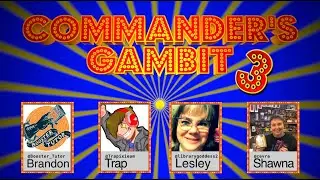 Commander's Gambit - Ep 3 (Trapixieum, Lesley and Shawna from Tap That MTG)