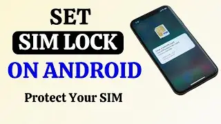 Enable SIM Lock on Android Mobile - Secure Your Phone SIM