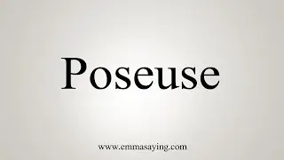 How To Say Poseuse