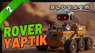 Dev Maden Lazeri ve Rover Yaptık | Blossom: The Seed Of Life T&uuml;rk&ccedil;e Oynanış | 2. B&Ouml;L&Uuml;M