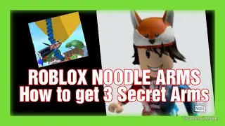 ROBLOX NOODLE ARMS - How to get 3 Secret Arms 🤔