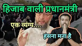 A Hijab-Wearing Prime Minister? | Owaisi Statement Satire | Political Comedy India #satire #comedy