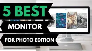 5 Best Monitors for Photo Editing