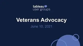 Veterans Advocacy Tableau User Group - June 10, 2021