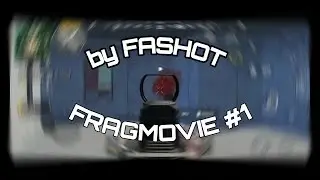 ебать я рак-FRAGMOWIE #1|BY FASHOT