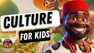 What Is Culture? | Learn Nigerian Culture for Kids &ndash; Yoruba, Igbo, and Hausa Explained!