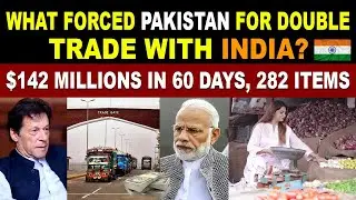 Pakistan Double Import From India | $142 Millions In 60 Days, 282 Items | Pakistan Public Reaction