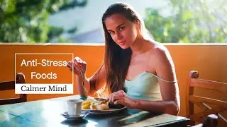 Stress-Busting Foods: What to Eat for a Calmer Mind