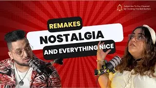 Remakes, Nostalgia and Everything Nice| Best Part Is| Episode 1