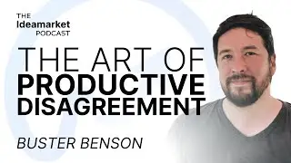 Buster Benson &mdash; The Art of Productive Disagreement | Ideamarket Podcast Ep 6