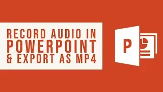 How to Record Audio in PowerPoint and Export as an MP4