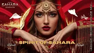 SPIRIT OF SAHARA - Arabic Techno House Mix 2026 - Desert Night Vibes Sahara SoundWaves