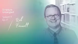 Season 9: Ep 11 | Rob Fennell | How Can Scripture Guide Us Through Difficult Times?