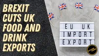 Brexit cuts UK food and drink exports to EU by almost half &ndash; Outside Views