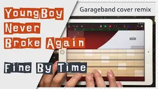 YoungBoy Never Broke Again - Fine By Time Garageband Song Cover Remake Remix | iPad/iPhone iOS